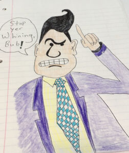 Pencil sketch filled in with colored pencil of angry looking white man saying Quit your whinin bub.